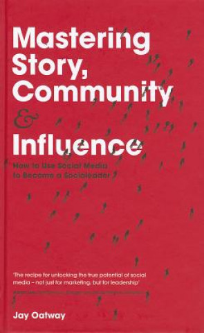 Książka Mastering Story, Community and Influence Jay Oatway