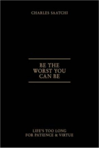 Carte Be the Worst You Can be Charles Saatchi