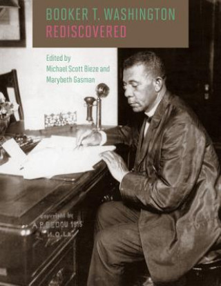 Buch Booker T. Washington Rediscovered Michael Scott Bieze