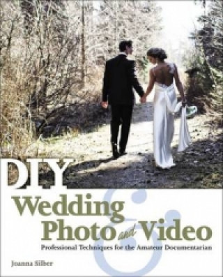 Kniha DIY Wedding Photo and Video Joanna Silber