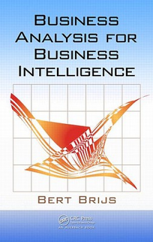 Knjiga Business Analysis for Business Intelligence Bert Brijs