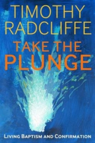 Knjiga Take the Plunge Timothy Radcliffe