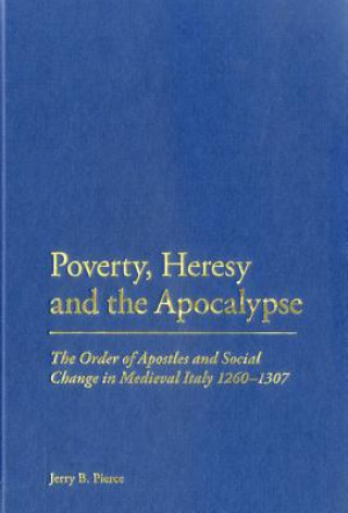 Kniha Poverty, Heresy, and the Apocalypse Jerry B Pierce