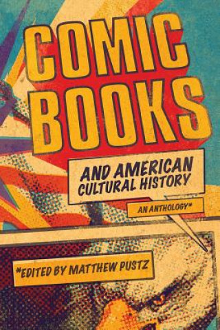 Knjiga Comic Books and American Cultural History Matthew Pustz