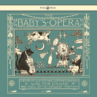 Книга Baby's Opera - A Book Of Old Rhymes With New Dresses Walter Crane