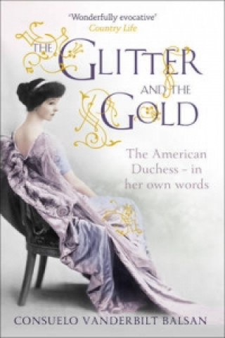 Kniha Glitter and the Gold Consuelo Vanderbilt Balsan