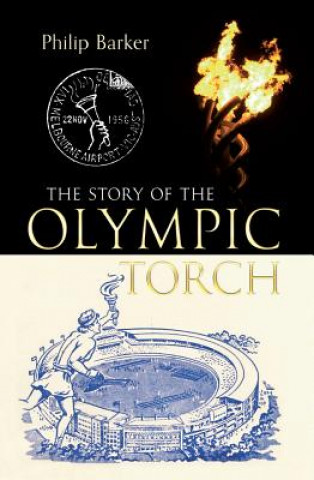 Libro Story of the Olympic Torch Philip Barker