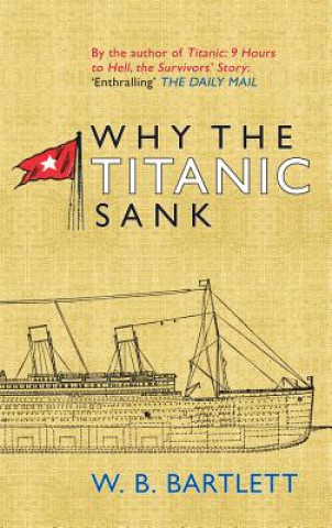 Kniha Why the Titanic Sank Wayne Bartlett