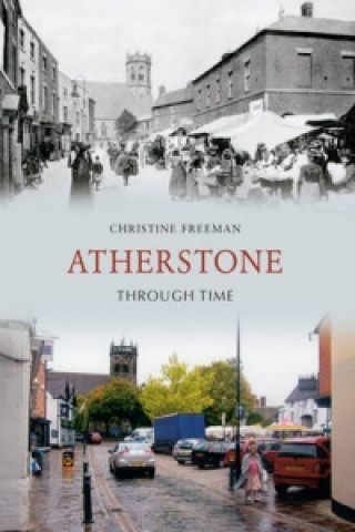 Carte Atherstone Through Time Christine Freeman