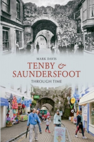 Könyv Tenby & Saundersfoot Through Time Mark Davies