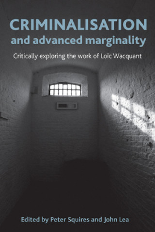 Knjiga Criminalisation and Advanced Marginality Peter Squires