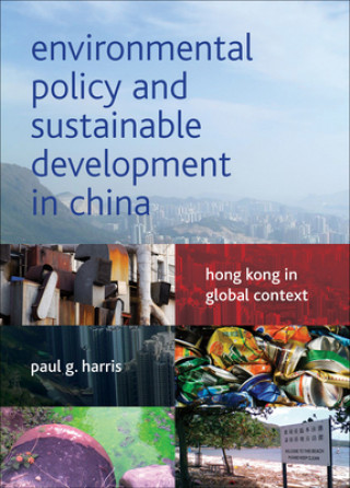 Book Environmental Policy and Sustainable Development in China Paul G Harris