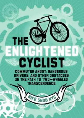 Kniha Enlightened Cyclist BikeSnobNYC