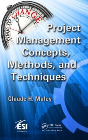 Knjiga Project Management Concepts, Methods, and Techniques Claude H Maley