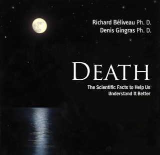 Knjiga Death: The Scientific Facts to help us Understand it Better R Beliveau