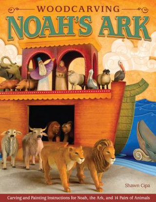 Kniha Woodcarving Noah's Ark Shawn Cipa
