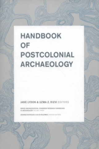 Carte Handbook of Postcolonial Archaeology Jane Lydon