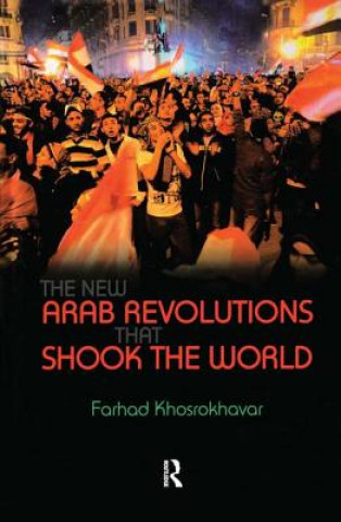 Knjiga New Arab Revolutions That Shook the World Farhad Khosrokhavar