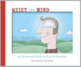 Könyv Quiet the Mind Matthew Johnstone