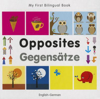 Könyv My First Bilingual Book - Opposites: English-german 
