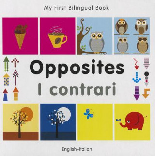 Book My First Bilingual Book - Opposites: English-Italian Milet Publishing