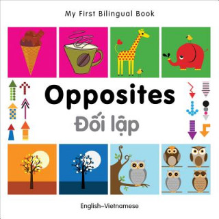 Carte My First Bilingual Book -  Opposites (English-Vietnamese) Milet Publishing