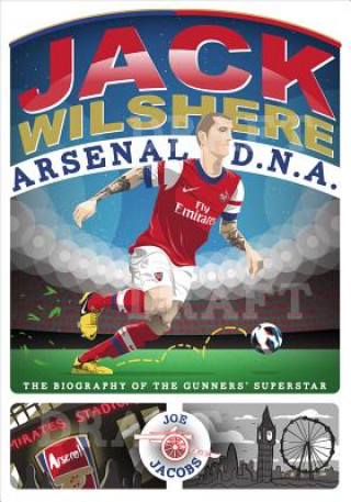 Könyv Jack Wilshere - Arsenal DNA Joe Jacobs