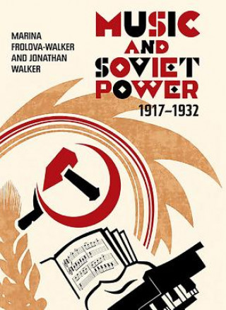 Kniha Music and Soviet Power, 1917-1932 Marina Frolova-Walker