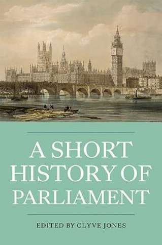 Knjiga Short History of Parliament Clyve Jones