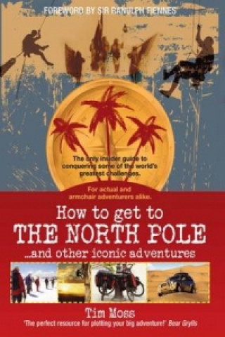 Kniha How To Get To The North Pole Tim Moss
