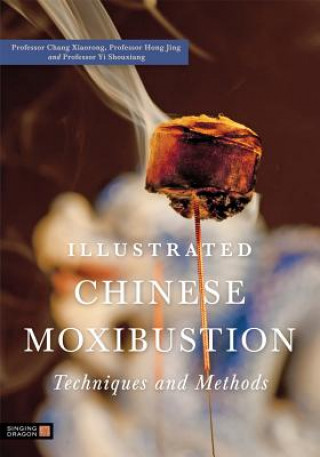 Книга Illustrated Chinese Moxibustion Techniques and Methods Xiaorong Chang