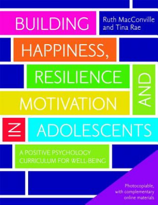 Книга Building Happiness, Resilience and Motivation in Adolescents Ruth MacConville