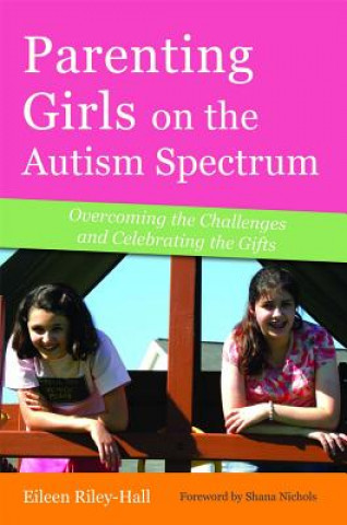 Carte Parenting Girls on the Autism Spectrum Eileen Riley-Hall
