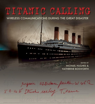 Knjiga Titanic Calling Michael Hughes