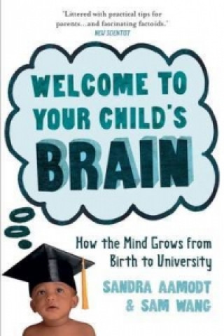 Carte Welcome to Your Child's Brain Sandra Aamodt