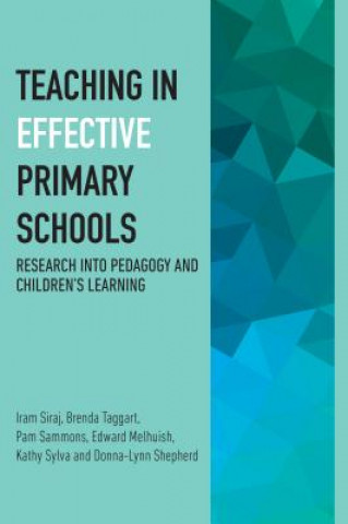 Carte Teaching in Effective Primary Schools Iram Siraj-Blatchford