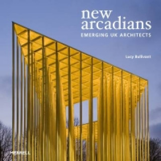 Könyv New Arcadians: Emerging UK Architects Lucy Bullivant