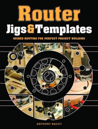 Kniha Router Jigs & Templates Anthony Bailey