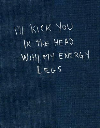 Knjiga I'll Kick You In The Head With My Energy Legs Jonnie Craig