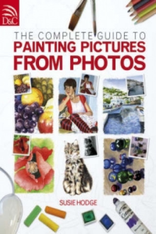 Książka Complete Guide to Painting Pictures from Photos Susie Hodge