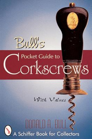 Könyv Bull's Pocket Guide to Corkscrews Donald Bull