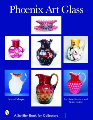 Könyv Phoenix Art Glass: An Identification and Value Guide Leland Marple