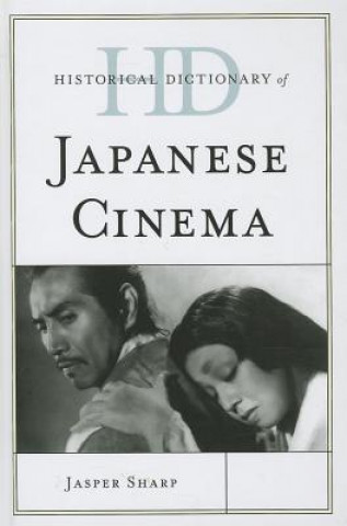 Kniha Historical Dictionary of Japanese Cinema Jasper Sharp
