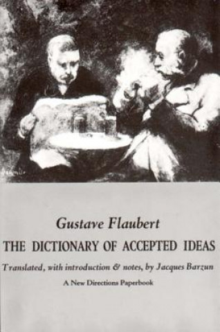 Carte Flaubert's Dictionary of Accepted Ideas Gustave Flaubert