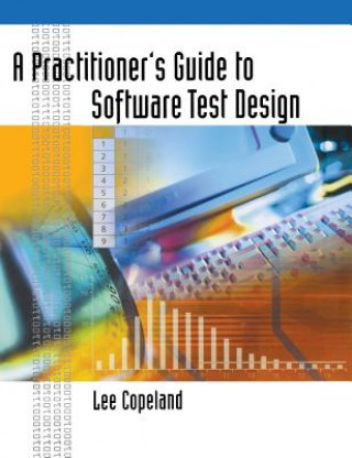 Kniha Practitioner's Guide to Software Test Design Lee Copeland