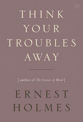 Carte Think Your Troubles Away Ernest Holmes