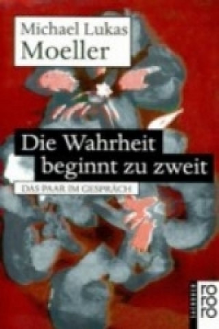 Libro Die Wahrheit beginnt zu zweit Michael Lukas Moeller