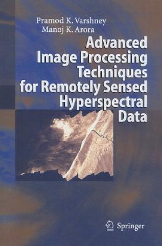Book Advanced Image Processing Techniques for Remotely Sensed Hyperspectral Data Pramod K Varshney