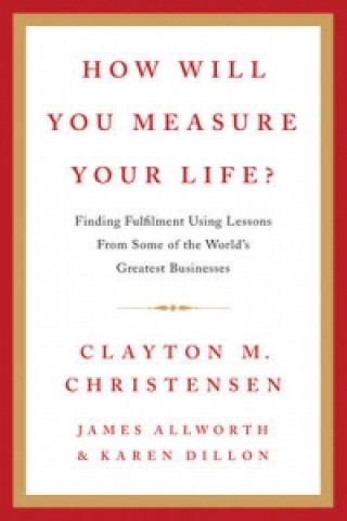 Carte How Will You Measure Your Life? Clayton Christensen