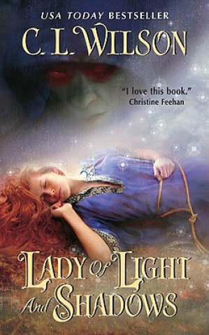 Könyv Lady of Light and Shadows C.L. Wilson